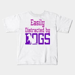 Easily Distracted By Dogs Kids T-Shirt